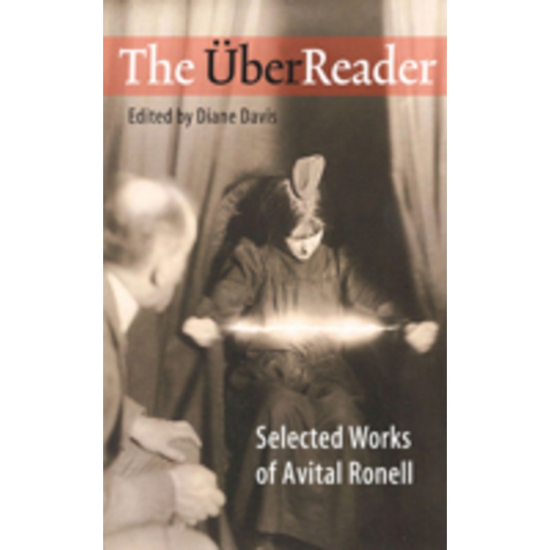 the uberreader: selected works of avital ronell