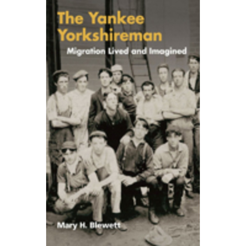 the yankee yorkshireman: migration lived and imagined