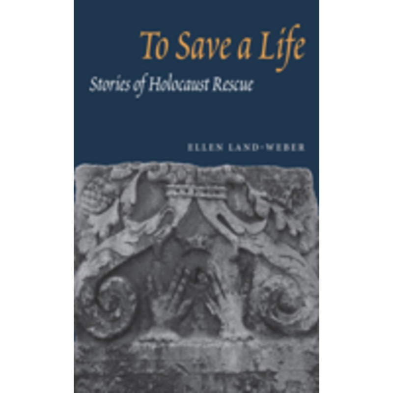 to save a life: stories of holocaust rescue