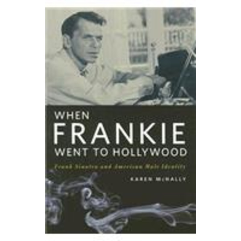 when frankie went to hollywood: frank sinatra and american male identity