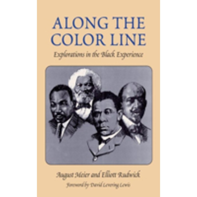 along the color line: explorations in the black experience