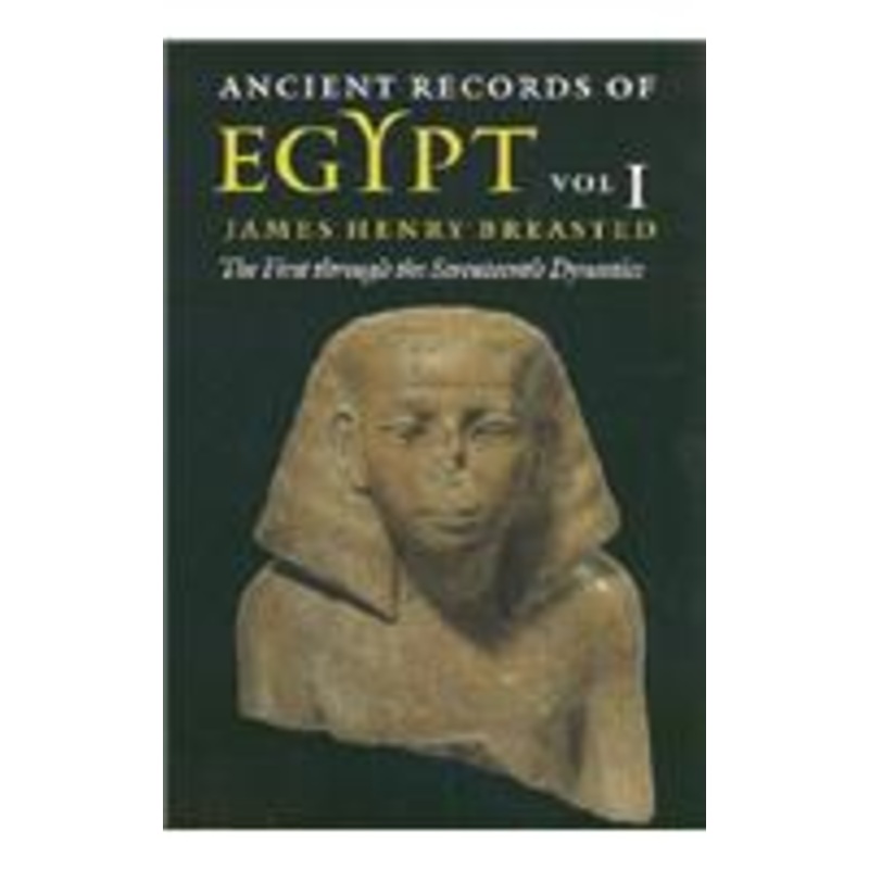 ancient records of egypt: vol. 1: the first through the seventeenth dynasties volume 1