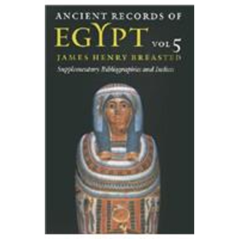 ancient records of egypt: vol. 5: supplementary bibliographies and indices