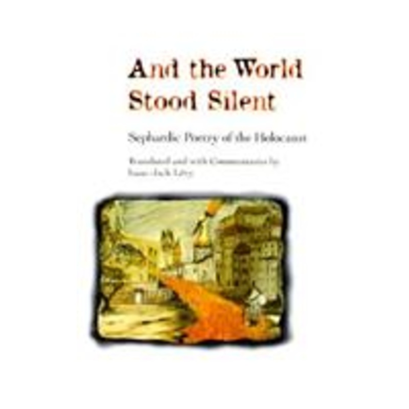 and the world stood silent: sephardic poetry of the holocaust