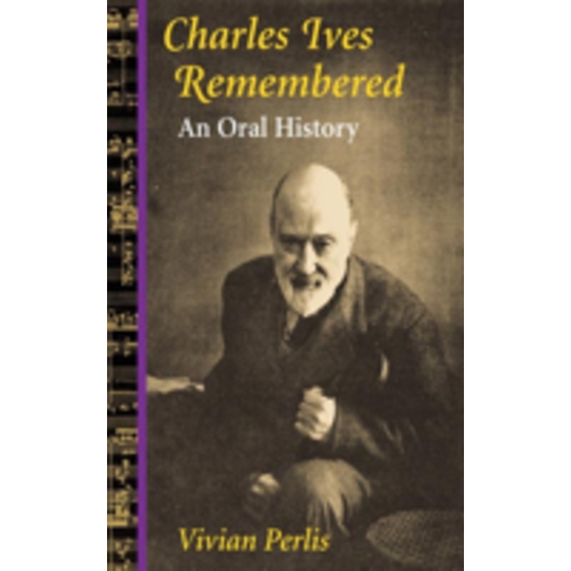 charles ives remembered: an oral history
