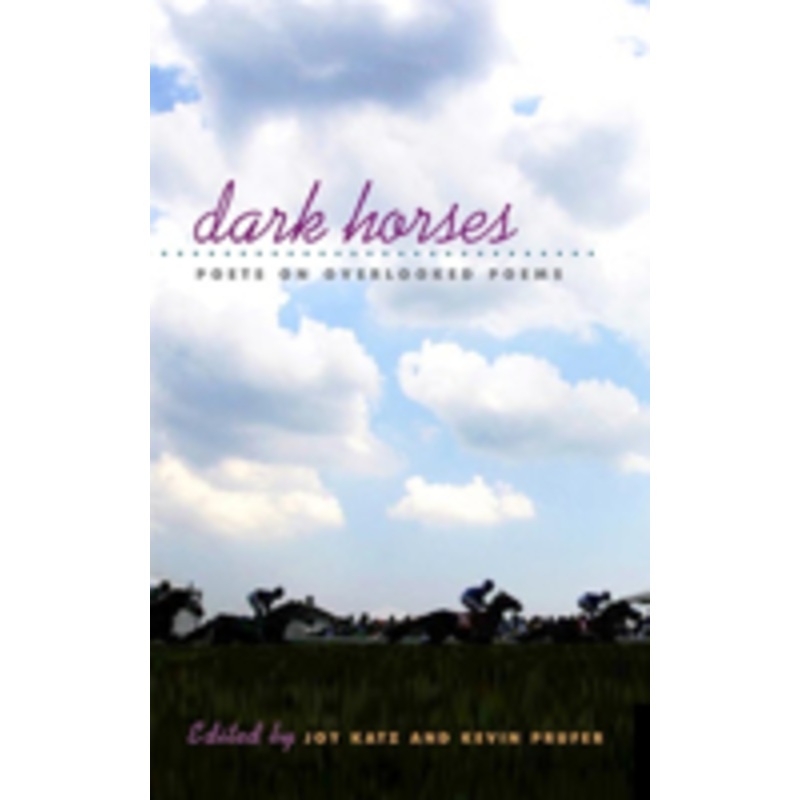 dark horses: poets on overlooked poems