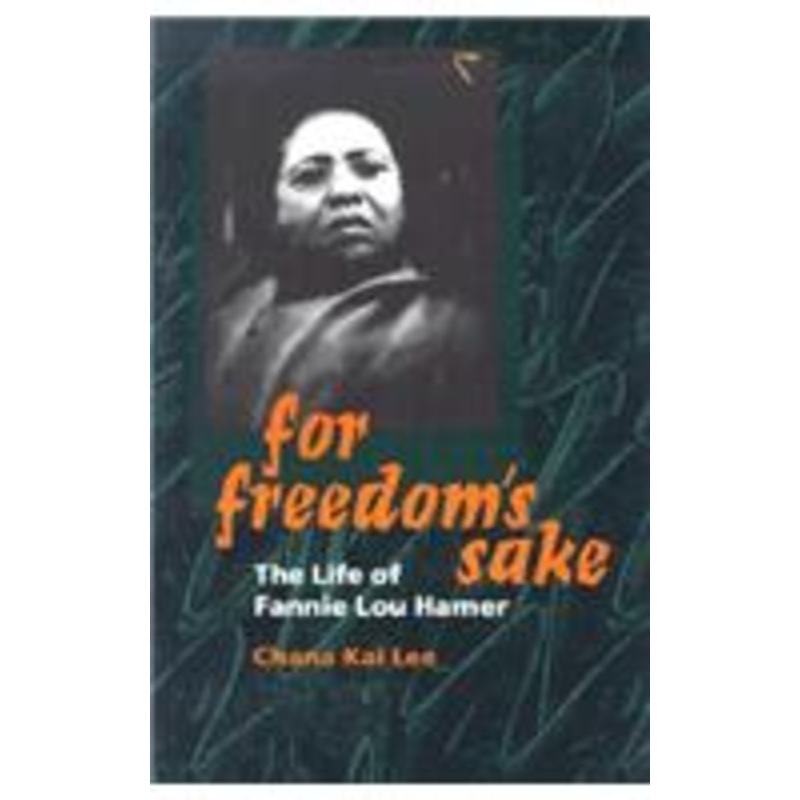 for freedom’s sake: the life of fannie lou hamer