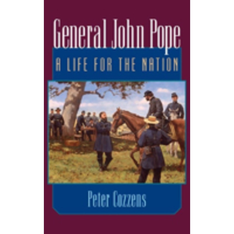 general john pope: a life for the nation