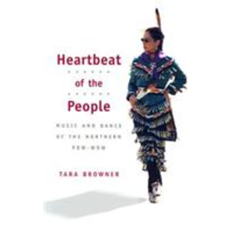 heartbeat of the people: music and dance of the northern pow-wow