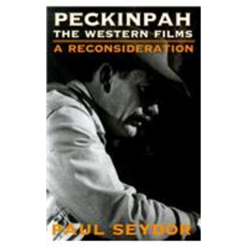 peckinpah: the western films–a reconsideration