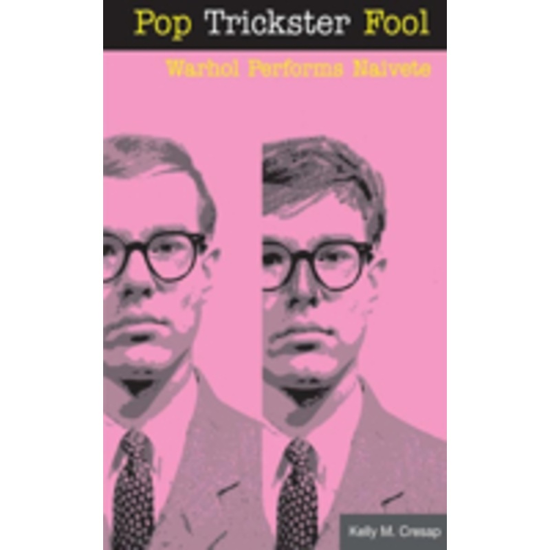 pop trickster fool: warhol performs naivete