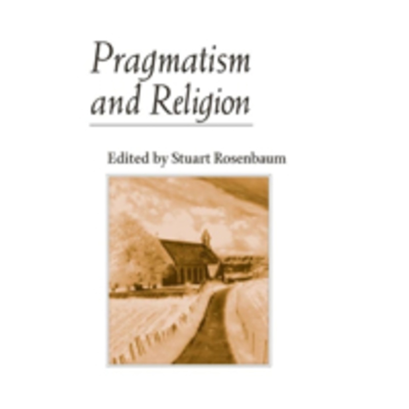 pragmatism and religion: classical sources and original essays