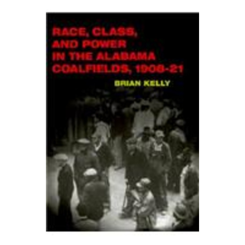 race, class, and power in the alabama coalfields, 1908-21