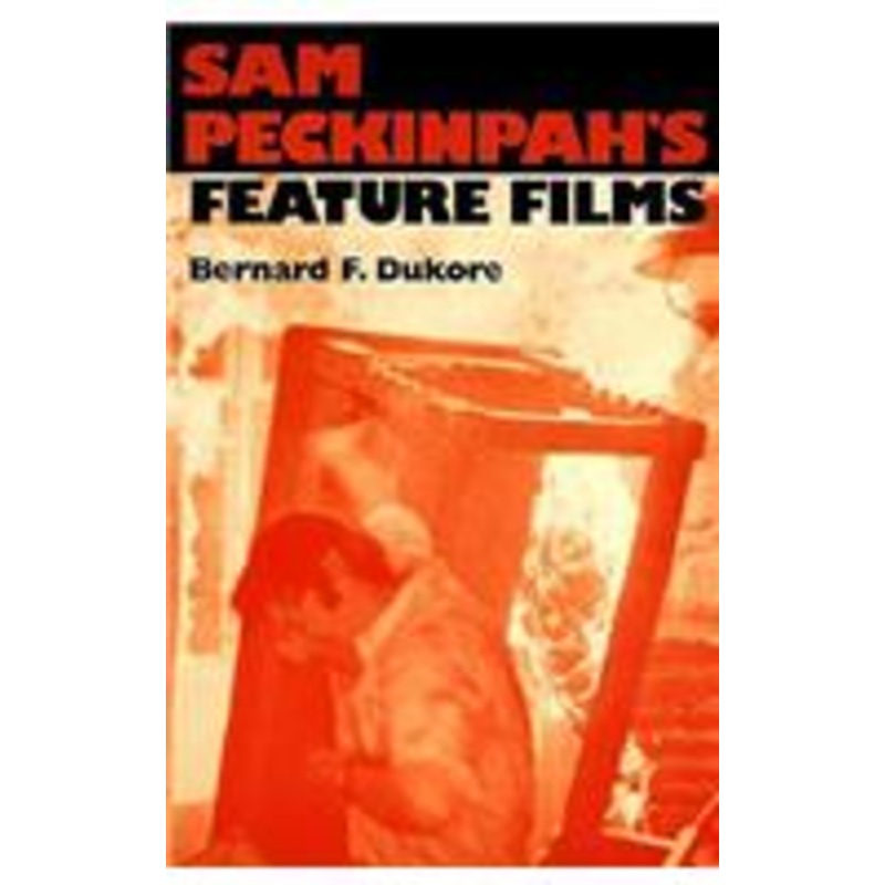 sam peckinpah’s feature films