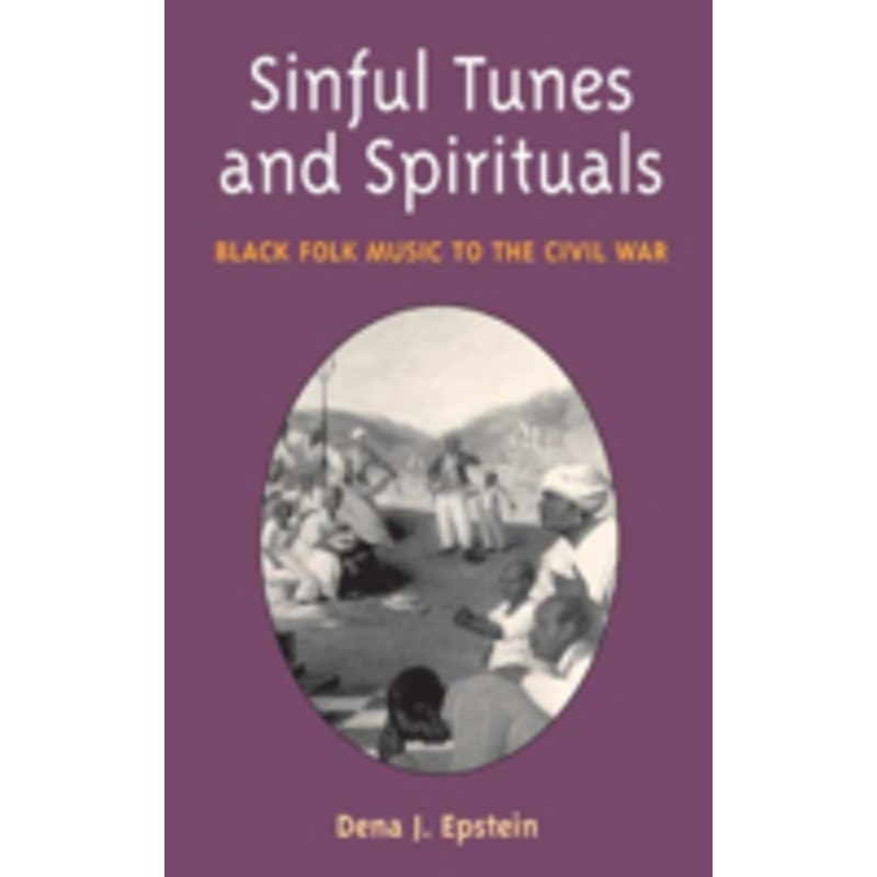 sinful tunes and spirituals: black folk music to the civil war