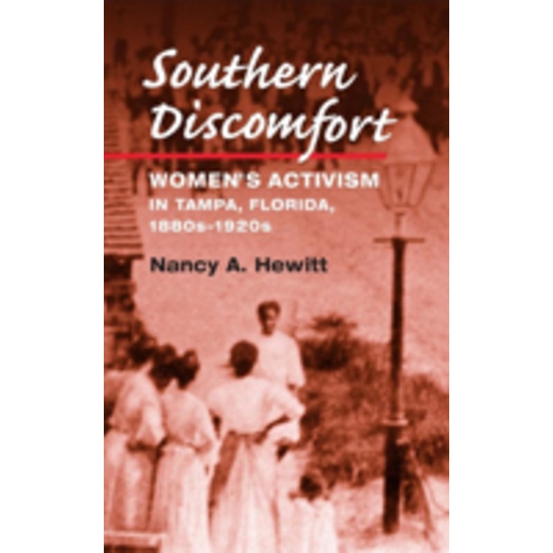 southern discomfort: women’s activism in tampa, florida, 1880s-1920s