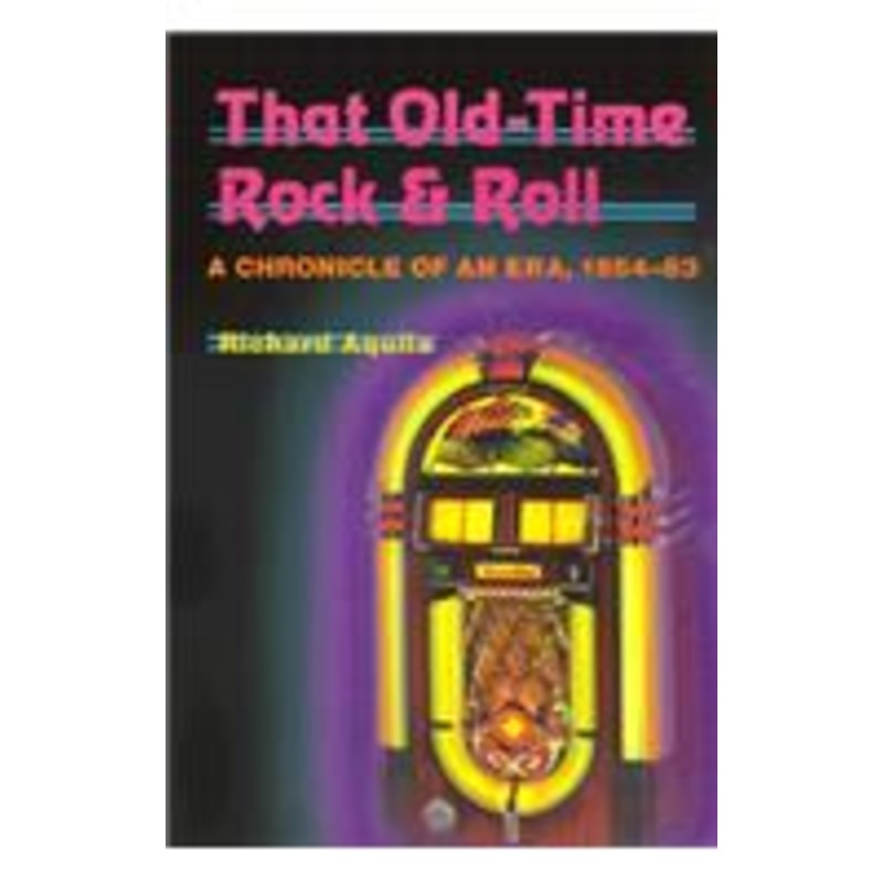 that old-time rock & roll: a chronicle of an era, 1954-63