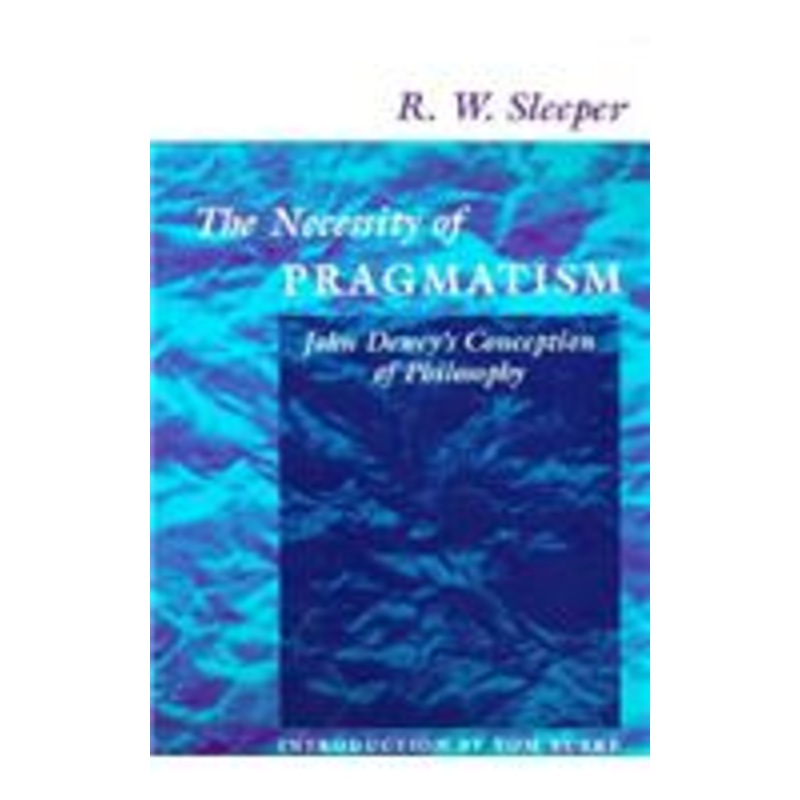 the necessity of pragmatism: john dewey’s conception of philosophy