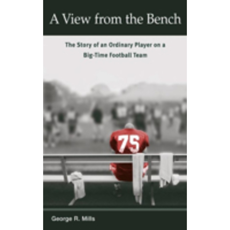 view from the bench: the story of an ordinary player on a big-time football team