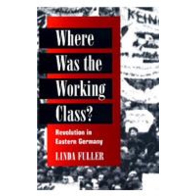 where was the working class?: revolution in eastern germany