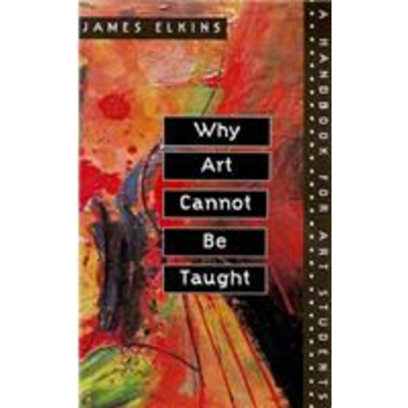 why art cannot be taught: a handbook for art students