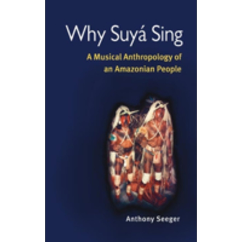 why suy sing: a musical anthropology of an amazonian people