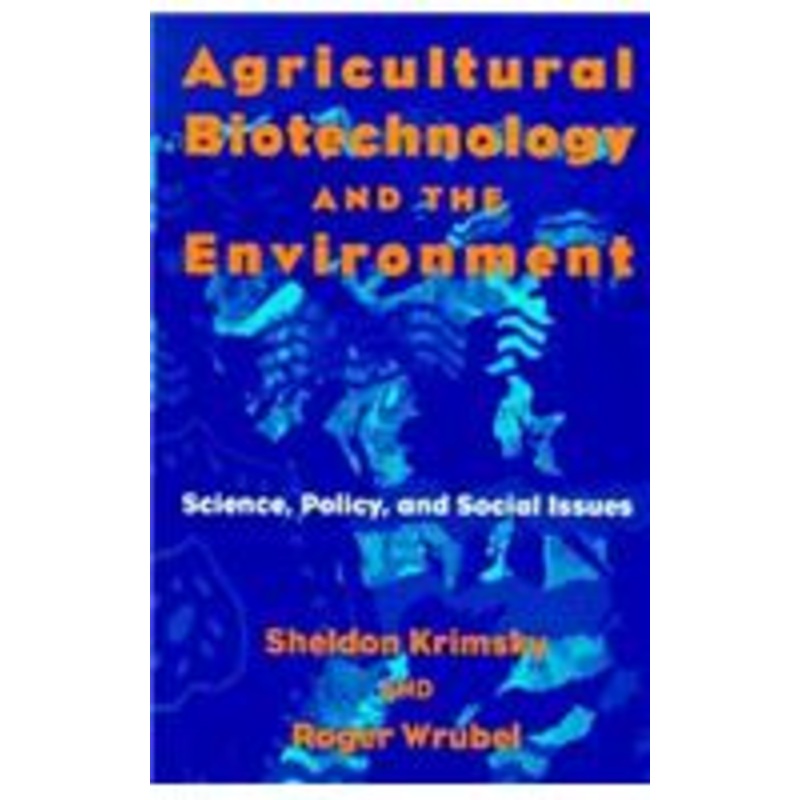 agricultural biotechnology and the environment: science, policy, and social issues