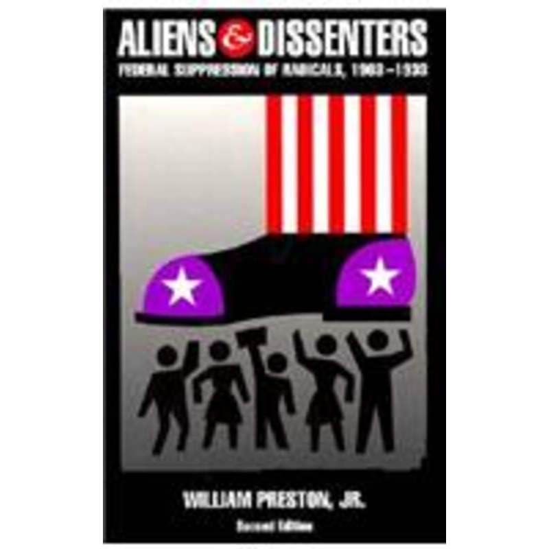 aliens and dissenters: federal suppression of radicals, 1903-1933
