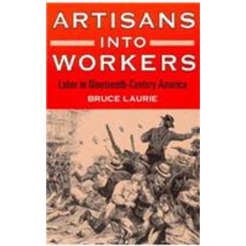 artisans into workers: labor in nineteenth-century america