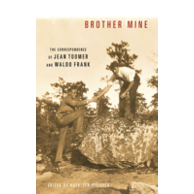 brother mine: the correspondence of jean toomer and waldo frank