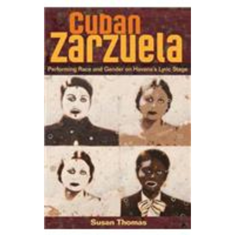 cuban zarzuela: performing race and gender on havana’s lyric stage