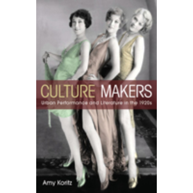culture makers: urban performance and literature in the 1920s