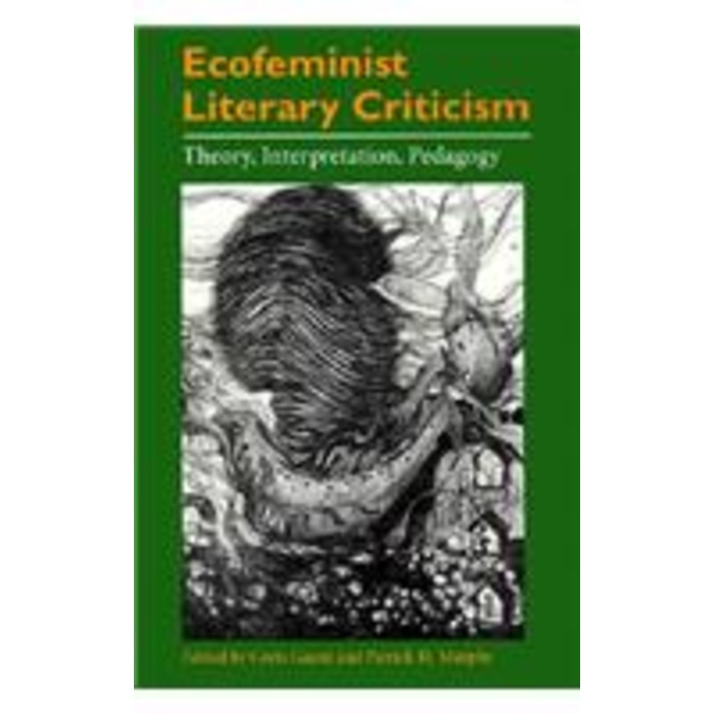 ecofeminist literary criticism: theory, interpretation, pedagogy