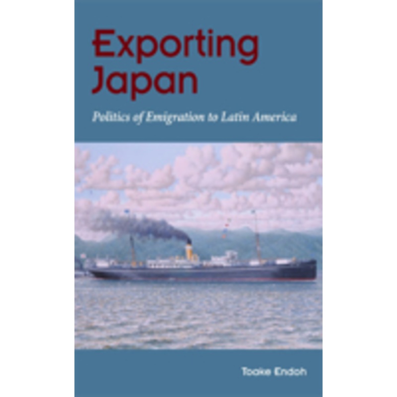 exporting japan: politics of emigration to latin america
