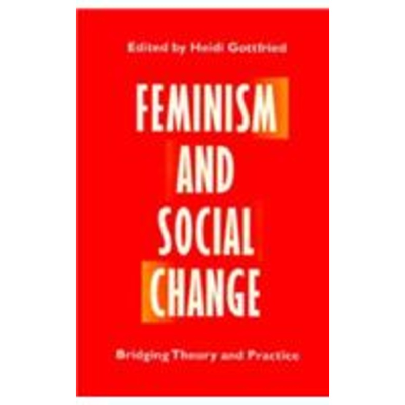 feminism and social change: bridging theory and practice
