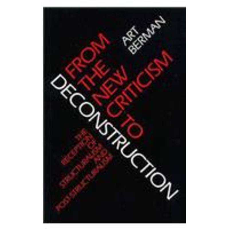 from the new criticism to deconstruction: the reception of structuralism and post-structuralism