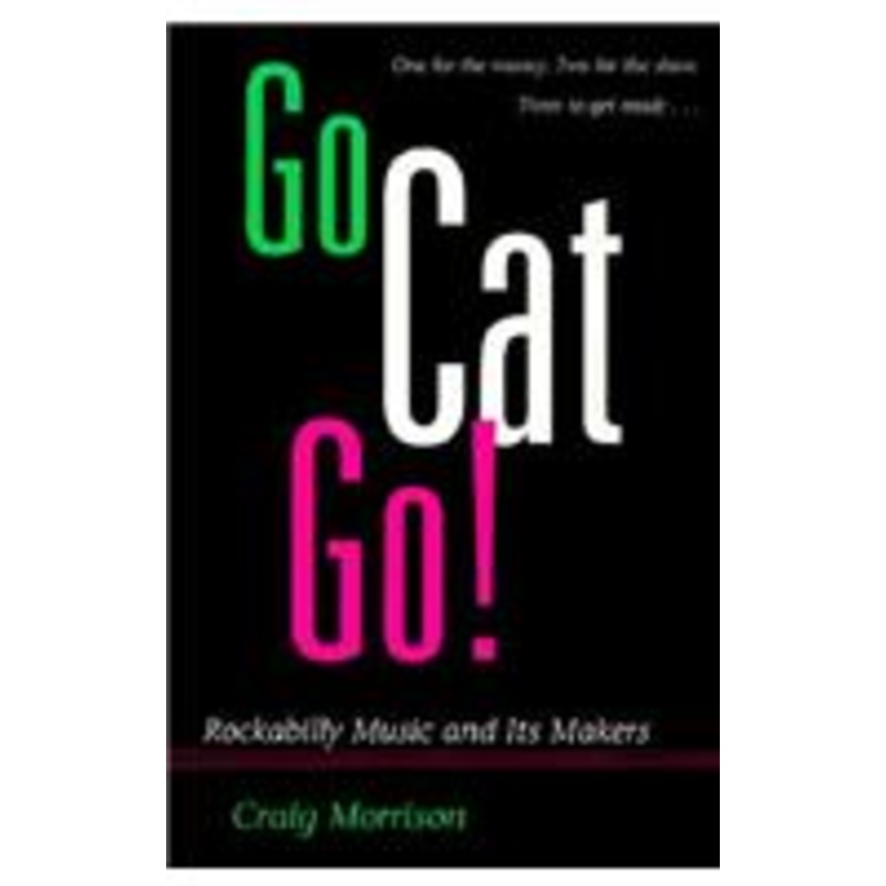 go cat go!: rockabilly music and its makers