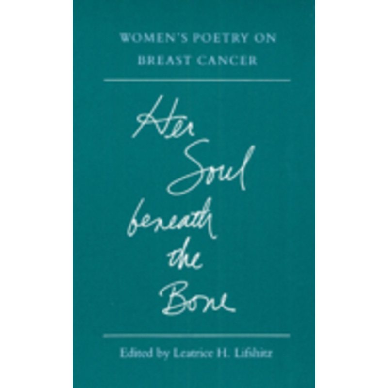 her soul beneath the bone: women’s poetry on breast cancer