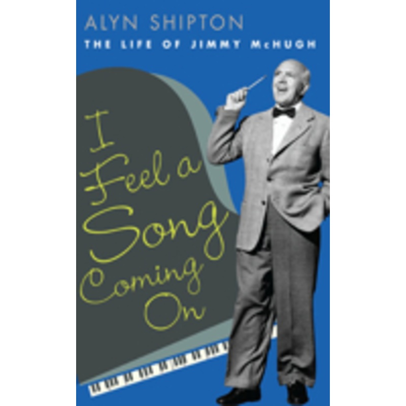 i feel a song coming on: the life of jimmy mchugh