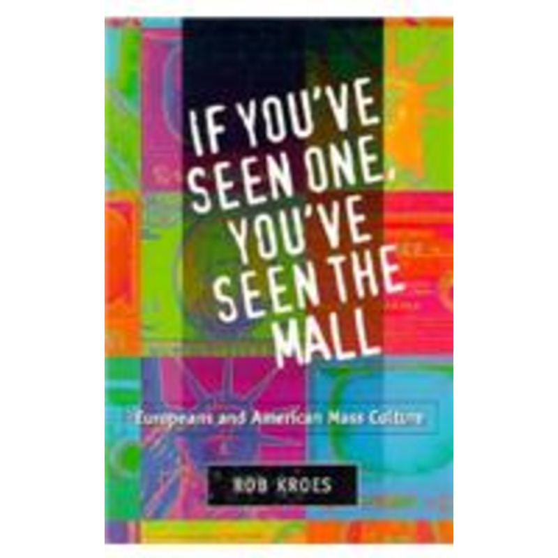 if you’ve seen one, you’ve seen the mall: europeans and american mass culture