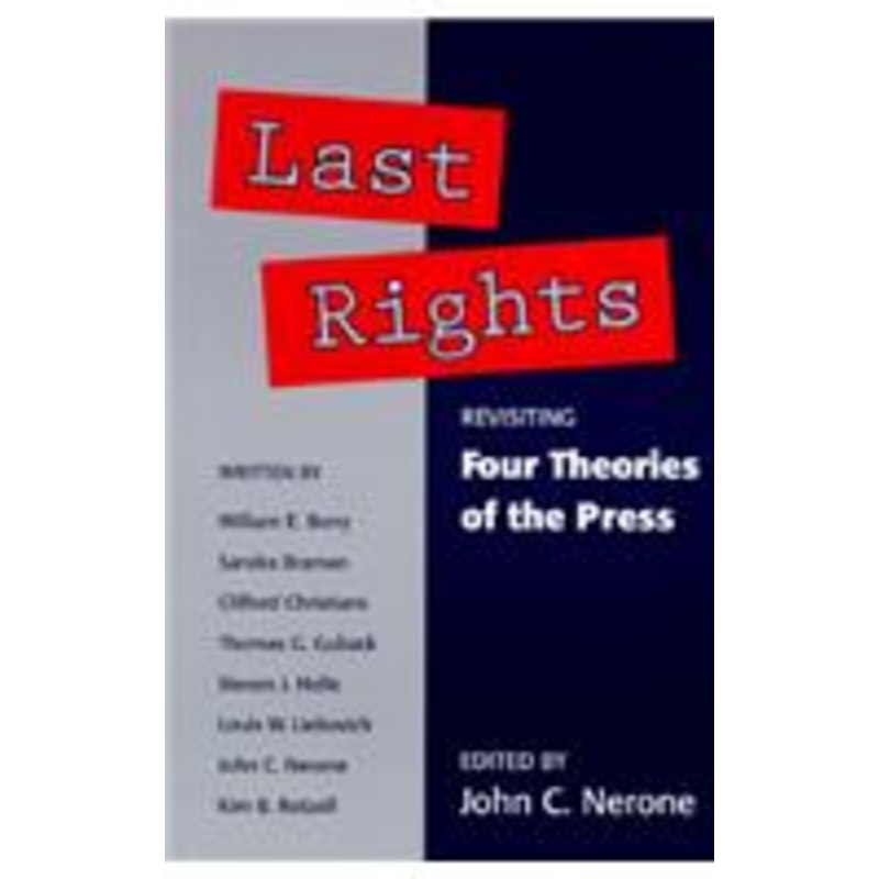 last rights: revisiting *four theories of the press*