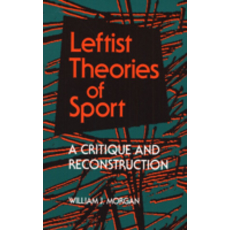 leftist theories of sport: a critique and reconstruction