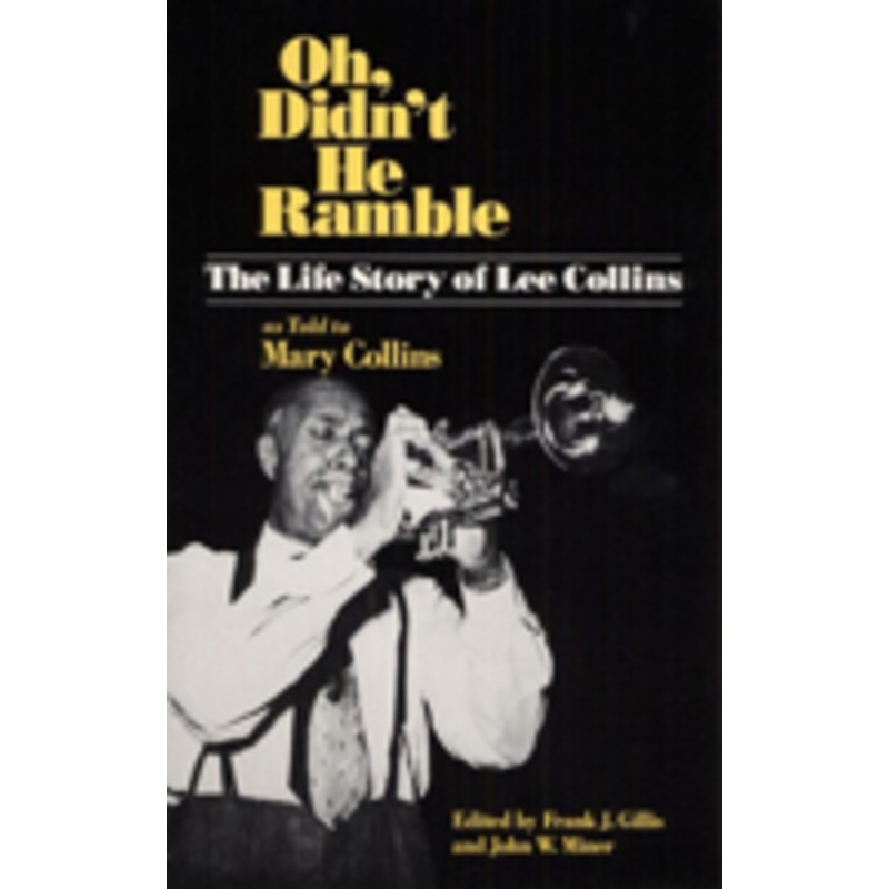 oh, didn’t he ramble: the life story of lee collins as told to mary collins