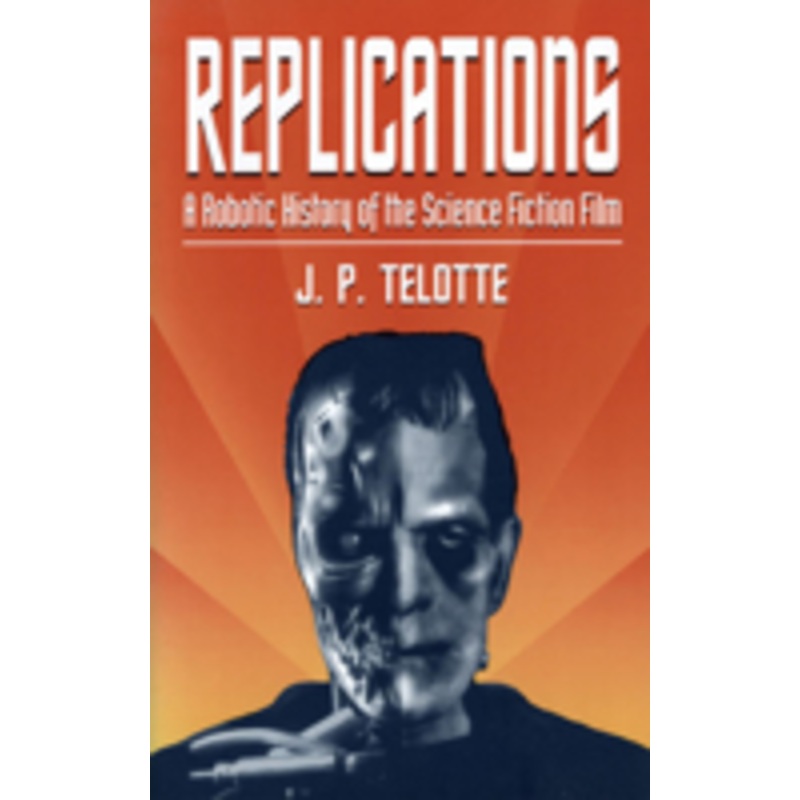 replications: a robotic history of the science fiction film