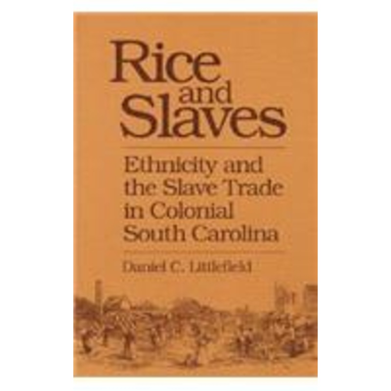 rice and slaves: ethnicity and the slave trade in colonial south carolina