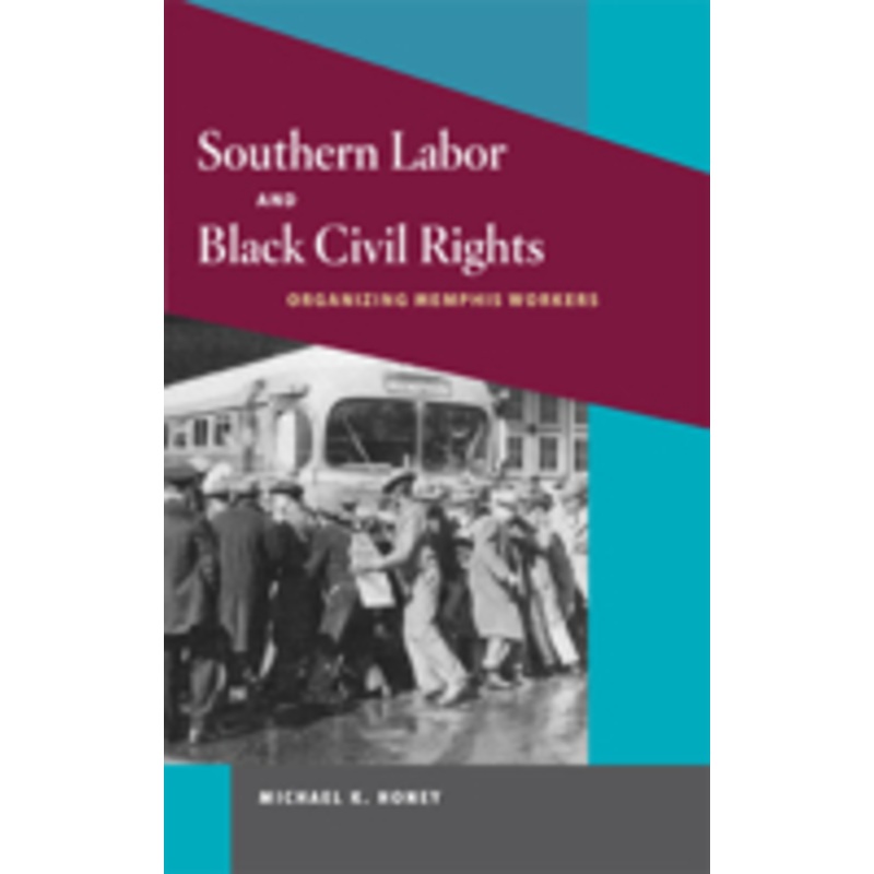 southern labor and black civil rights: organizing memphis workers