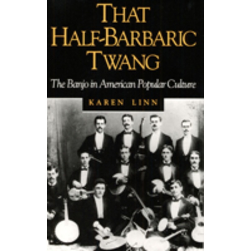 that half-barbaric twang: the banjo in american popular culture