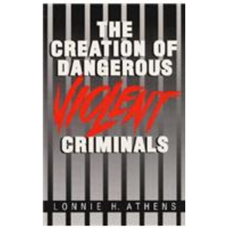the creation of dangerous violent criminals
