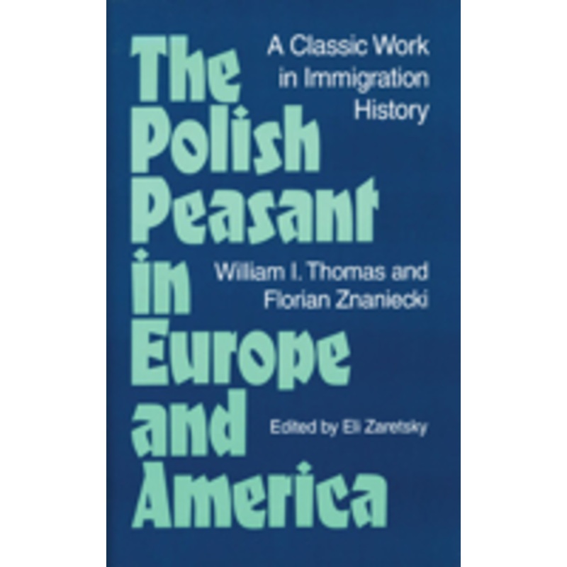 the polish peasant in europe and america: a classic work in immigration history