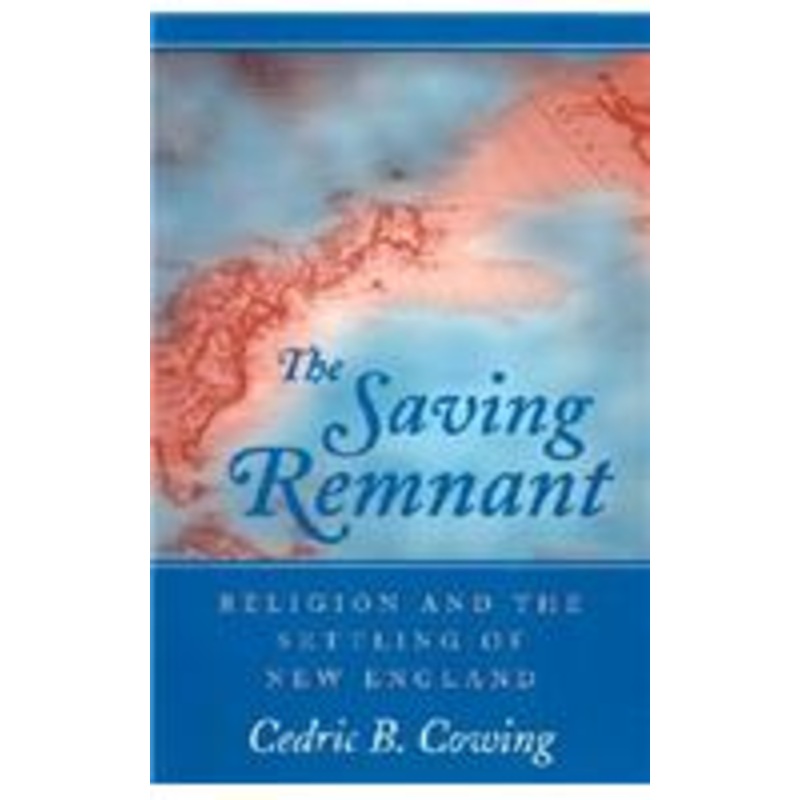 the saving remnant: religion and the settling of new england